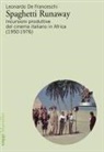 Leonardo De Franceschi - Spaghetti runaway. Incursioni produttive del cinema italiano in Africa (1950-1976)