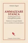 Antonio Zagari - Ammazzare stanca. Autobiografia di uno 'ndranghetista pentito