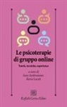 Ivan Ambrosiano, Ilaria Locati - Le psicoterapie di gruppo online. Teorie, tecniche, esperienze