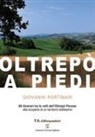 Giovanni Portinari - Oltrepò a piedi. 68 itinerari tra le valli dell'Oltrepò Pavese alla scoperta di un territorio bellissimo