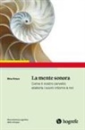 Nina Kraus - La mente sonora. Come il nostro cervello elabora i suoni intorno a noi