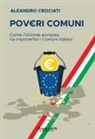Aleandro Crociati - PovEURri comuni. Come l'Unione europea ha impoverito i comuni italiani