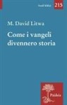 David M. Litwa - Come i Vangeli divennero storia. Gesù e i miti mediterranei