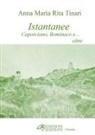 Anna Maria Rita Tinari - Istantanee. Caporciano, Bominaco e... oltre