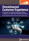 Davide Angiulli, Giulia Bosi, Paolo Confortini, Bruno Lenzi - Omnichannel customer experience. Come creare un progetto omnicanale efficace e redditizio con l'aiuto della Marketing automation