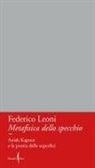 Federico Leoni - Metafisica dello specchio. Anish Kapoor e la poesia delle superfici