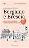 Damiano Grasselli - Bergamo e Brescia. La guida ecologica, sostenibile e solidale