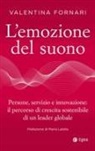Valentina Fornari - L' emozione del suono. Persone, servizio e innovazione: il percorso di crescita sostenibile di un leader globale