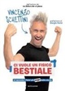 Vincenzo Schettini - Ci vuole un fisico bestiale. Vi racconto i fisici più pop della storia