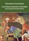 Piervittorio Formichetti - La pittura di Balthus e l'alchimia. Alcune ipotesi di interpretazione