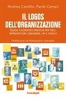Andrea Cardillo, Paolo Cervari - Il logos dell'organizzazione. Guida filosofico-pratica per CEO, imprenditori, manager, HR e coach