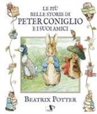Beatrix Potter - Le più belle storie di Peter Coniglio e i suoi amici