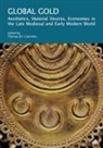 Thomas B. F. Cummins - Global gold. Aesthetics, material desires, economies in the late medieval and early modern world