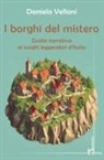Daniela Vellani - I borghi del mistero. Guida narrativa ai luoghi leggendari d'Italia