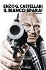 Enzo G. Castellari - Il bianco spara! Autobiografia