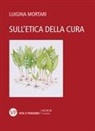 Luigina Mortari - Sull'etica della cura