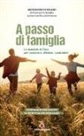 Arcidiocesi di Milano. Servizio per la famiglia, Azione Cattolica Ambrosiana - A passo di famiglia. Le domande di Gesù per conoscersi, affidarsi, condividere. Itinerario per gruppi di spiritualità familiare