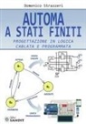 Domenico Strazzeri - Automa a stati finiti. Progettazione in logica cablata e programmata