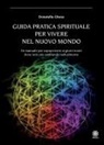 Donatella Gheza - Guida pratica spirituale per vivere nel nuovo mondo