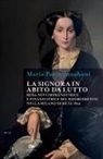 Maria Paola Zanoboni - La signora in abito da lutto. Rosa Novi imprenditrice e finanziatrice del Risorgimento nella Milano di metà '800