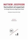 Matthew Josephson - Surrealisti ed espatriati. La Parigi letteraria degli anni Venti