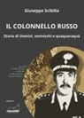 Giuseppe Scibilia - Il colonnello Russo. Storie di Uomini, ominicchi e quaquaraquà