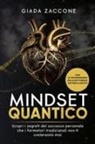 Giada Zaccone - Mindset quantico. Scopri i segreti del successo personale che i formatori tradizionali non ti sveleranno mai