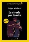 Edgar Wallace - La strada per Londra