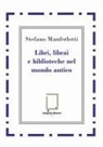 Stefano Manferlotti - Libri, librai e biblioteche del mondo antico