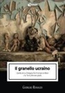 Giorgio Rinaldi - Il granello ucraino. Quella sera a Bologna che il tempo si dilatò e la Terra divenne piatta