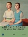 Fabio Benzi - Antonio Donghi. La magia del silenzio