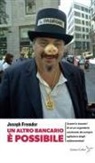 Joseph Fremder - Un altro bancario è possibile. Scontri e incontri di un ex segretario nazionale da sempre agitatore degli addormentati