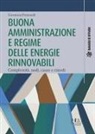 Giovanna Pizzanelli - Buona amministrazione e regime delle energie rinnovabili. Complessità, nodi, cause e rimedi