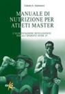 Lauren A. Antonucci - Manuale di nutrizione per atleti master. L'alimentazione intelligente per gli sportivi over 35
