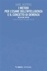 Karl Jaspers, Marica Magnano San Lio - I metodi per l'esame dell'intelligenza e il concetto di demenza. Relazione critica