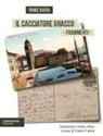 Franz Kafka - Il cacciatore Gracco. Frammenti. Testo tedesco a fronte