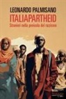 Leonardo Palmisano - ItaliApartheid. Stranieri nella penisola del razzismo
