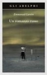 Emmanuel Carrère - Un romanzo russo