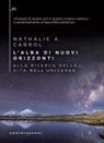 Nathalie A. Cabrol - L' alba di nuovi orizzonti. Alla ricerca della vita nell'universo