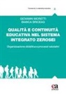 Bianca Briceag, Giovanni Moretti - Qualità e continuità educativa nel sistema integrato zerosei. Organizzazione didattica e processi valutativi