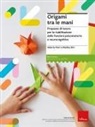 Valeria Flori, Marika Zini - Origami tra le mani. Proposte di lavoro per la riabilitazione delle funzioni psicomotorie e neurocognitive