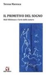 Teresa Maresca - Il primitivo del sogno. Walt Whitman e l'arte dalla natura