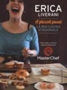 Erica Liverani - A piccoli passi. La mia cucina stagionale
