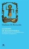 Giuliano Di Bernardo - Lezioni di Massoneria. Introduzione all'antropologia filosofica massonica