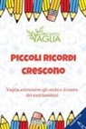 Alessandro Donati, ProLoco Vaglia-Mugello - Piccoli ricordi crescono. Vaglia attraverso gli occhi e il cuore dei suoi bambini