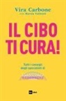 Vira Carbone - Il cibo ti cura! Tutti i consigli degli specialisti di Buongiorno benessere