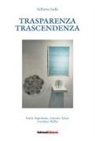 Gilberto Isella - Trasparenza. Trascendenza
