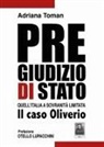 Adriana Toman - Pregiudizio di Stato. Quell'Italia a sovranità limitata. Il caso Oliverio