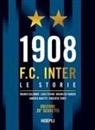 Mauro Colombo, Luigi Ferro, Maurizio Harari, Andrea Maietti, Roberto Torti - 1908 F.C. Inter. Le storie. Ediz. 20° scudetto
