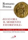 Romano Penna - 'Ecco ora il momento favorevole'. Il tempo e la storia fattori di base dell'identità cristiana